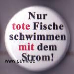 Nur tote Fische schwimmen mit dem Strom Button