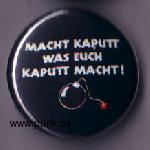 : Macht kaputt was euch kaputt macht Button