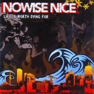 NOWISE NICE: Life is worth dying for